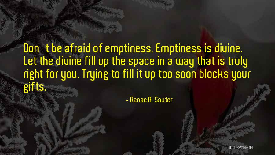 Fill Emptiness Quotes By Renae A. Sauter