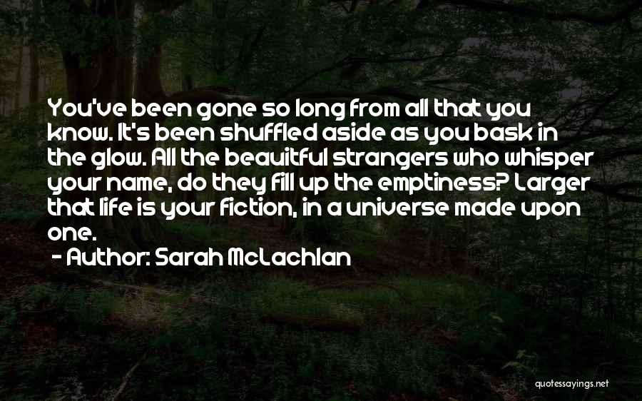 Fill Emptiness Quotes By Sarah McLachlan