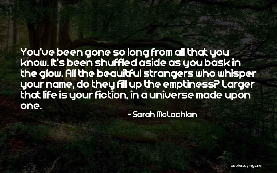 Fill Emptiness Quotes By Sarah McLachlan