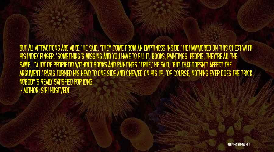 Fill Emptiness Quotes By Siri Hustvedt