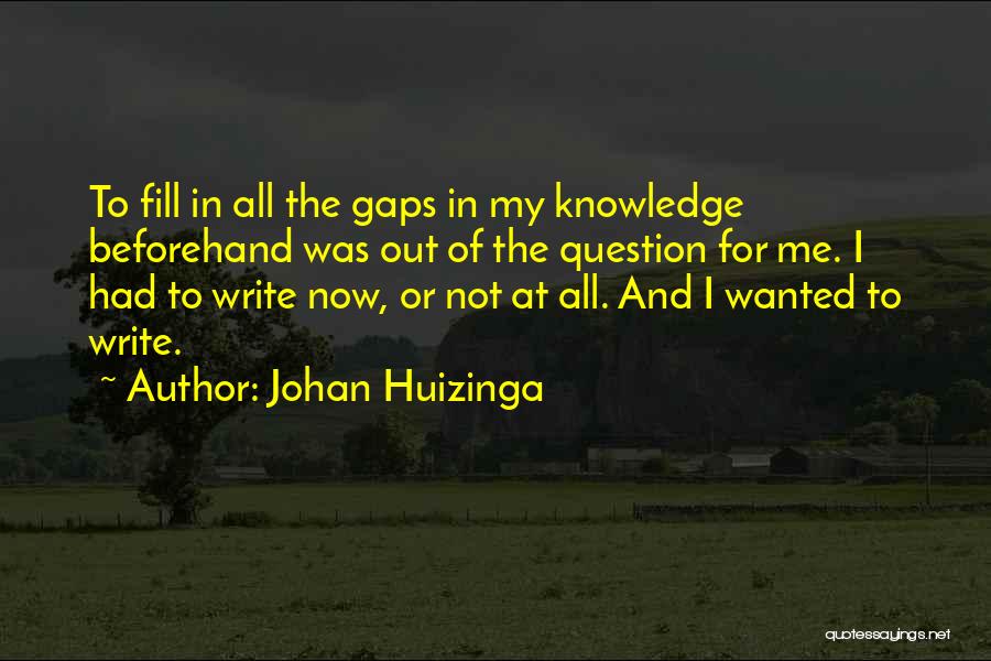 Fill In The Gaps Quotes By Johan Huizinga