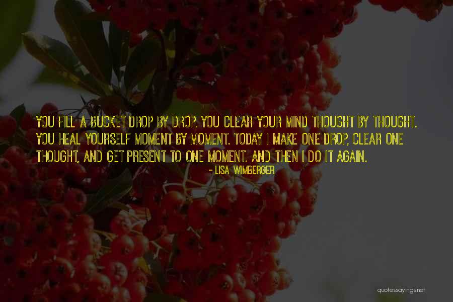 Fill My Bucket Quotes By Lisa Wimberger Fill My Bucket Quotes By Lisa Wimberger