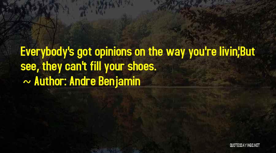 Fill My Shoes Quotes By Andre Benjamin