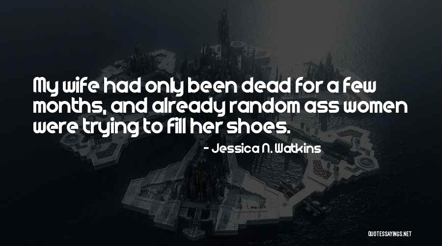 Fill My Shoes Quotes By Jessica N. Watkins