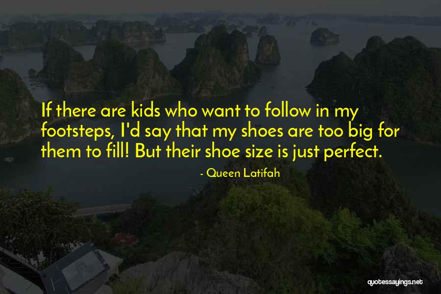 Fill My Shoes Quotes By Queen Latifah