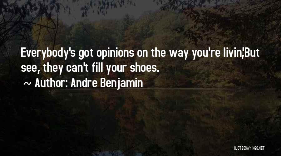 Fill Shoes Quotes By Andre Benjamin