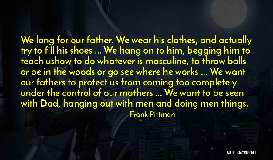 Fill Shoes Quotes By Frank Pittman