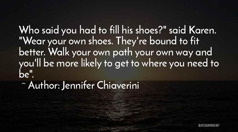 Fill Shoes Quotes By Jennifer Chiaverini