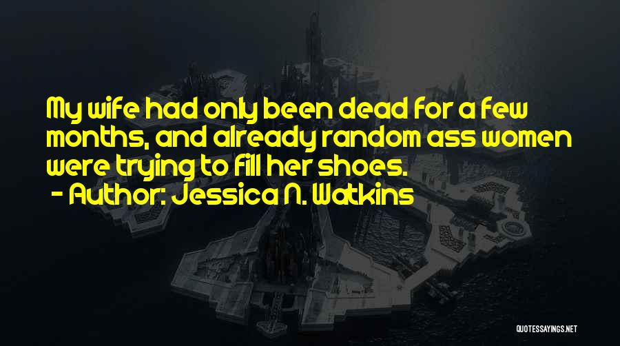 Fill Shoes Quotes By Jessica N. Watkins