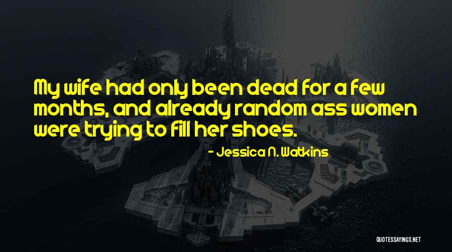 Fill Shoes Quotes By Jessica N. Watkins