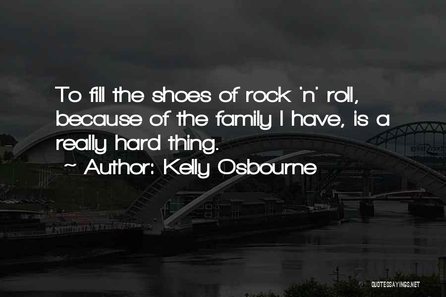 Fill Shoes Quotes By Kelly Osbourne