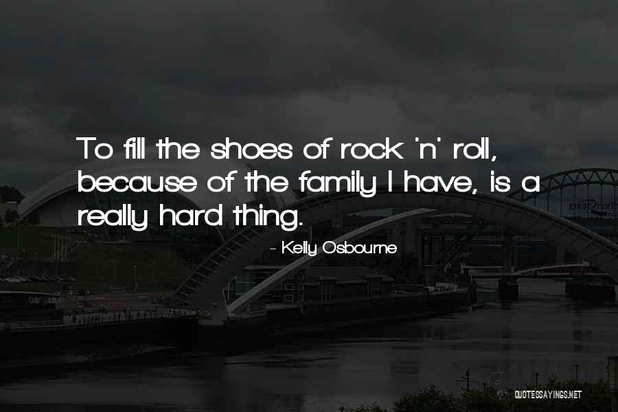 Fill Shoes Quotes By Kelly Osbourne