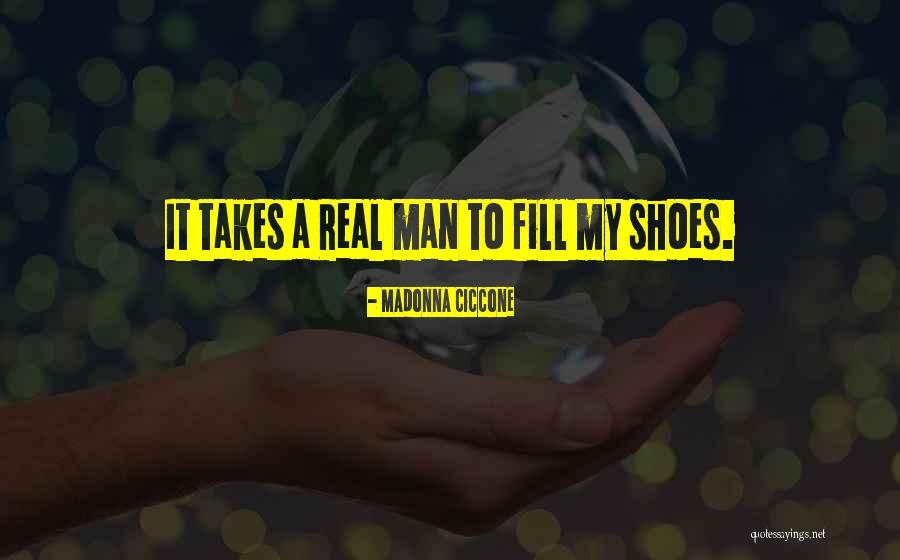 Fill Shoes Quotes By Madonna Ciccone