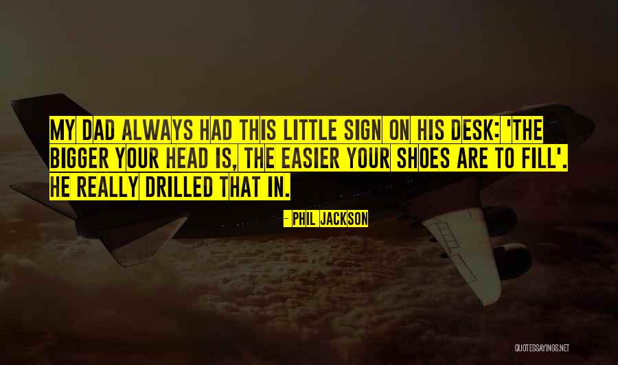 Fill Shoes Quotes By Phil Jackson