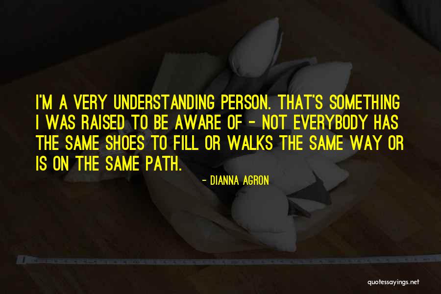 Fill Someone's Shoes Quotes By Dianna Agron Fill Someone's Shoes Quotes By Dianna Agron