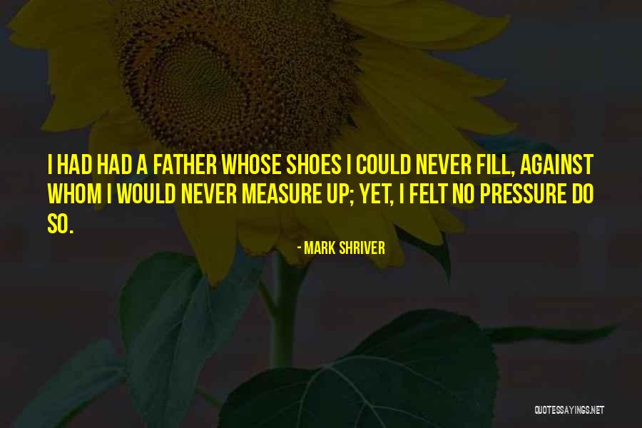 Fill Someone's Shoes Quotes By Mark Shriver Fill Someone's Shoes Quotes By Mark Shriver