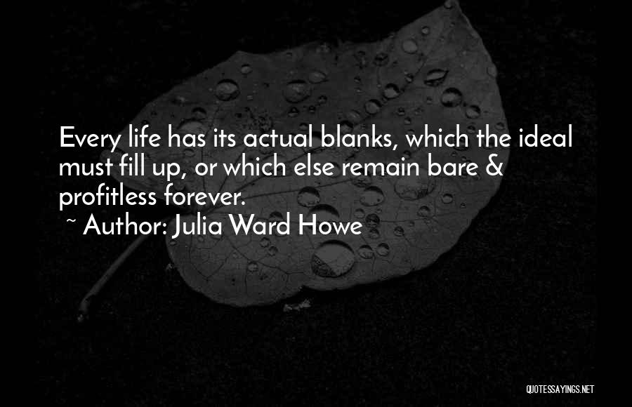 Fill The Blanks Quotes By Julia Ward Howe