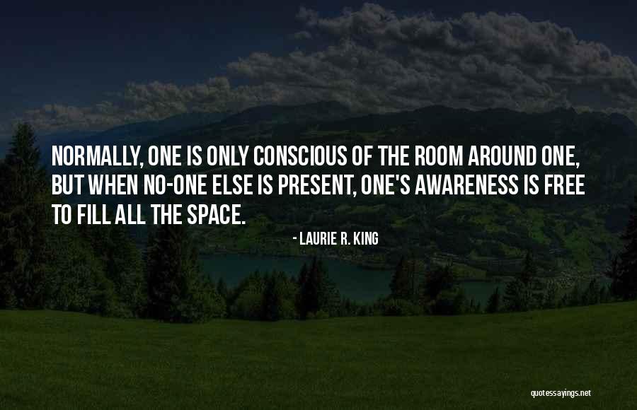 Fill The Room Quotes By Laurie R. King Fill The Room Quotes By Laurie R. King