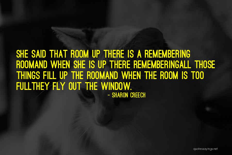 Fill The Room Quotes By Sharon Creech Fill The Room Quotes By Sharon Creech