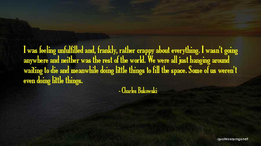 Fill The World Quotes By Charles Bukowski Fill The World Quotes By Charles Bukowski
