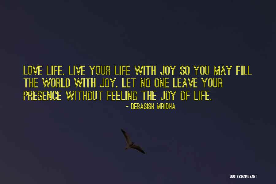 Fill The World With Joy Quotes By Debasish Mridha Fill The World With Joy Quotes By Debasish Mridha