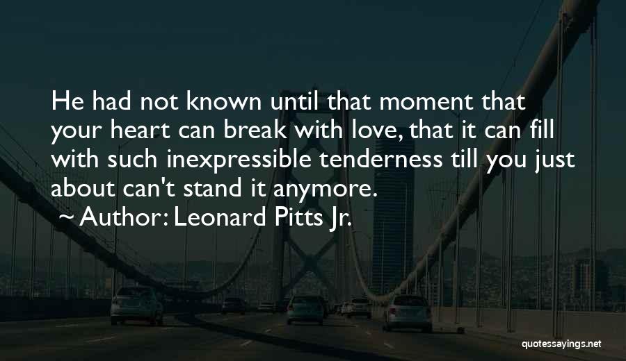 Fill Up Your Heart Quotes By Leonard Pitts Jr.