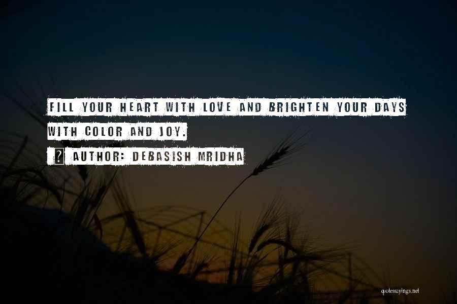 Fill Your Heart With Joy Quotes By Debasish Mridha