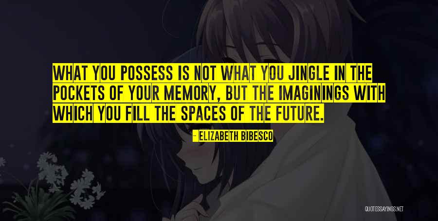 Fill Your Pockets Quotes By Elizabeth Bibesco Fill Your Pockets Quotes By Elizabeth Bibesco