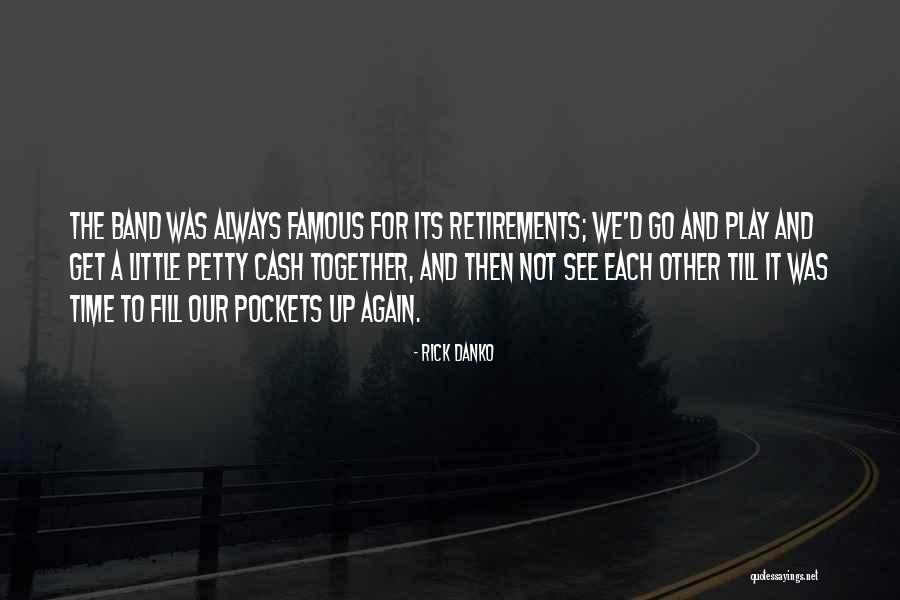 Fill Your Pockets Quotes By Rick Danko Fill Your Pockets Quotes By Rick Danko