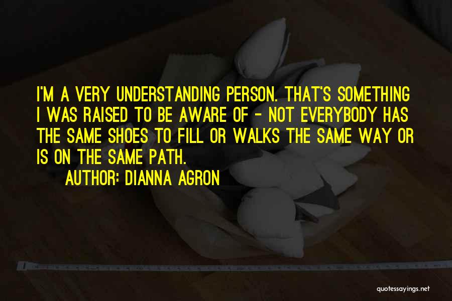 Fill Your Shoes Quotes By Dianna Agron