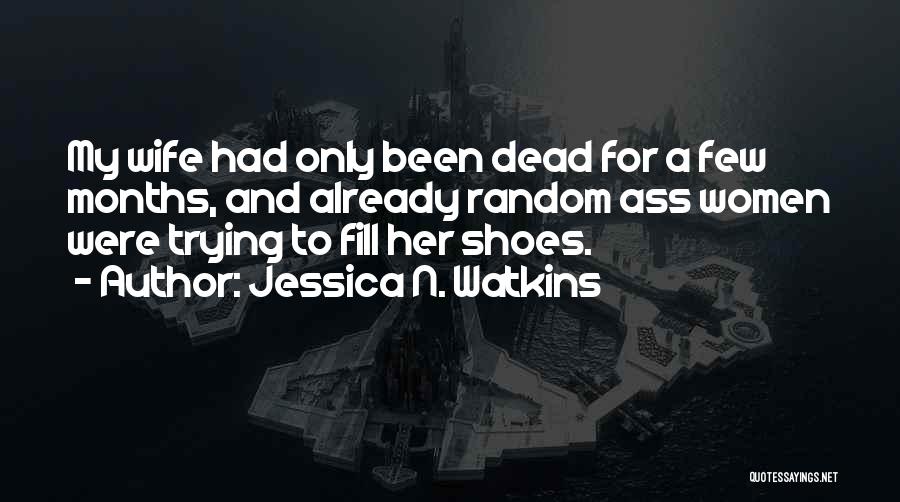 Fill Your Shoes Quotes By Jessica N. Watkins