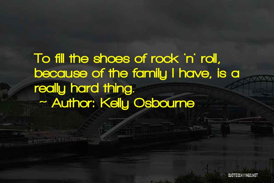 Fill Your Shoes Quotes By Kelly Osbourne