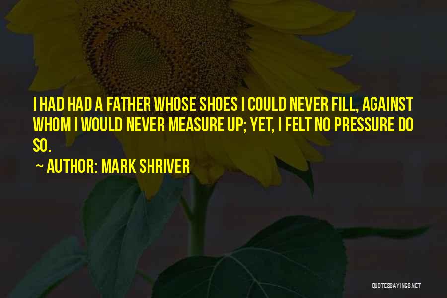 Fill Your Shoes Quotes By Mark Shriver