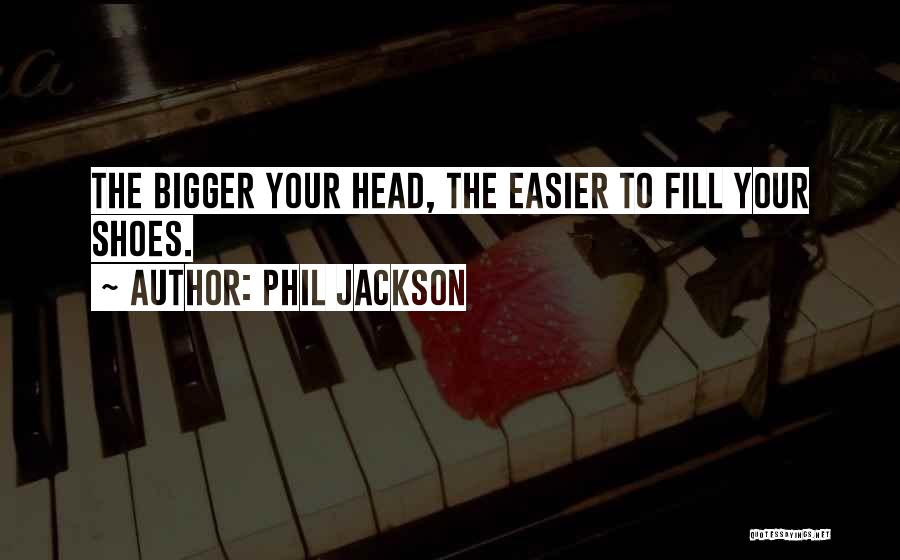 Fill Your Shoes Quotes By Phil Jackson