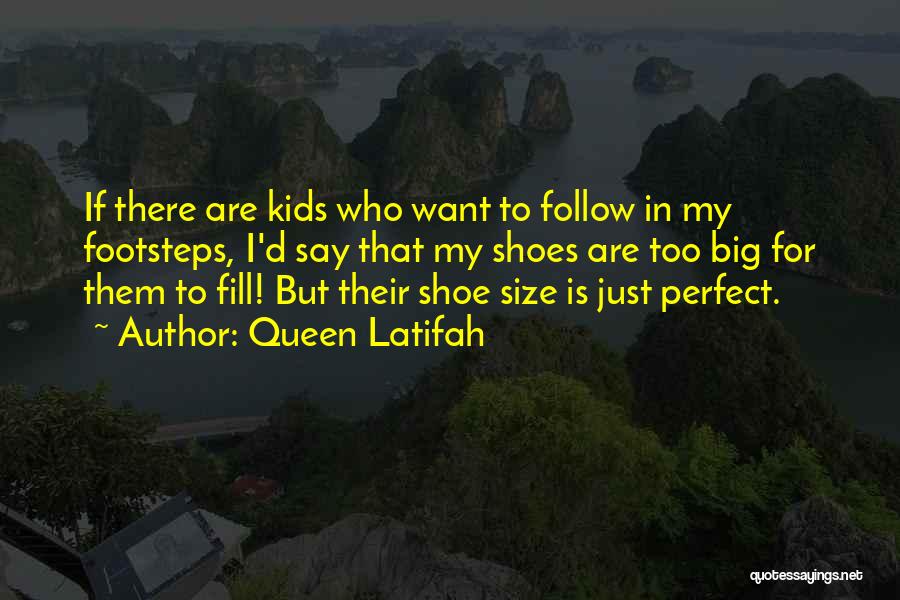 Fill Your Shoes Quotes By Queen Latifah