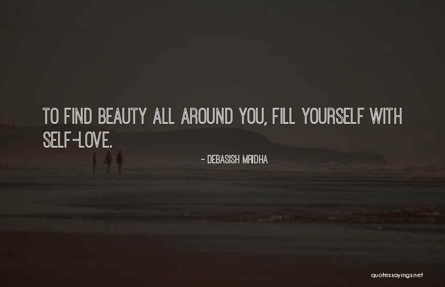 Fill Yourself With Love Quotes By Debasish Mridha Fill Yourself With Love Quotes By Debasish Mridha