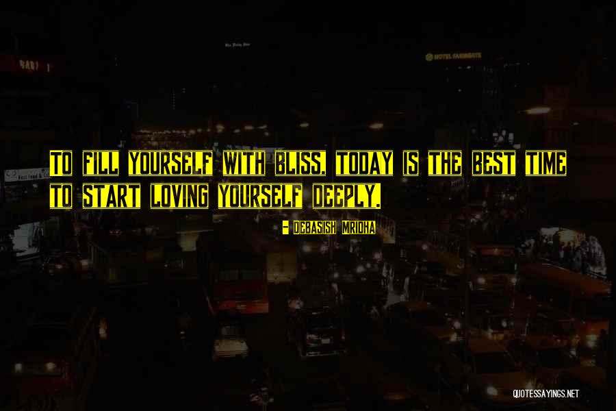 Fill Yourself With Love Quotes By Debasish Mridha Fill Yourself With Love Quotes By Debasish Mridha