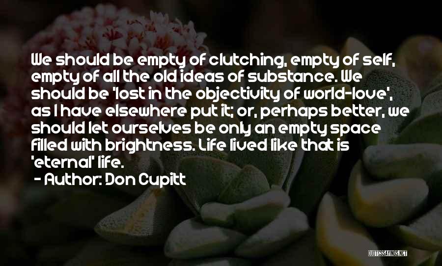 Filled With Love Quotes By Don Cupitt