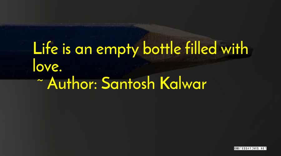 Filled With Love Quotes By Santosh Kalwar