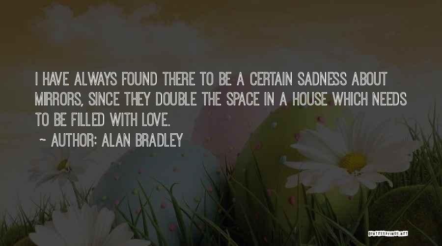 Filled With Sadness Quotes By Alan Bradley