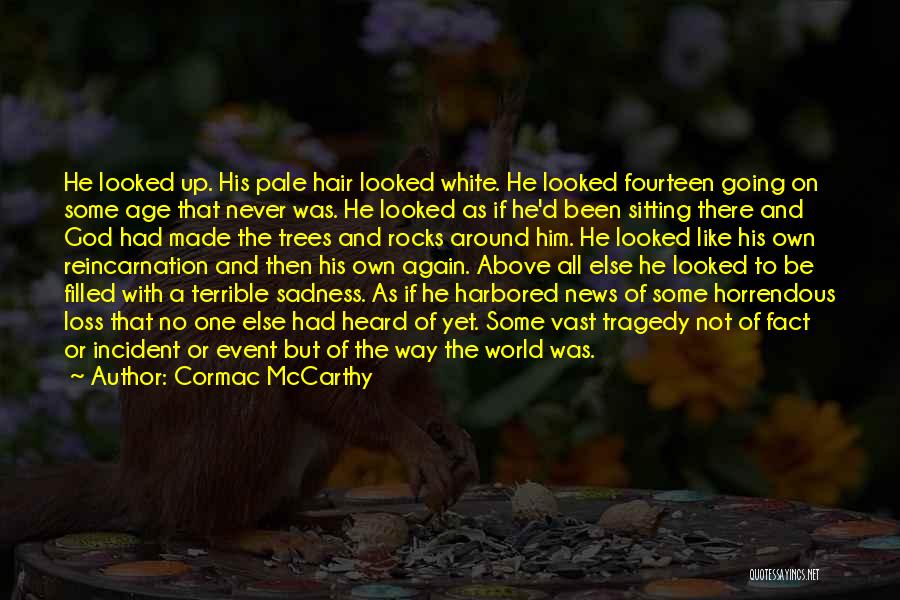 Filled With Sadness Quotes By Cormac McCarthy
