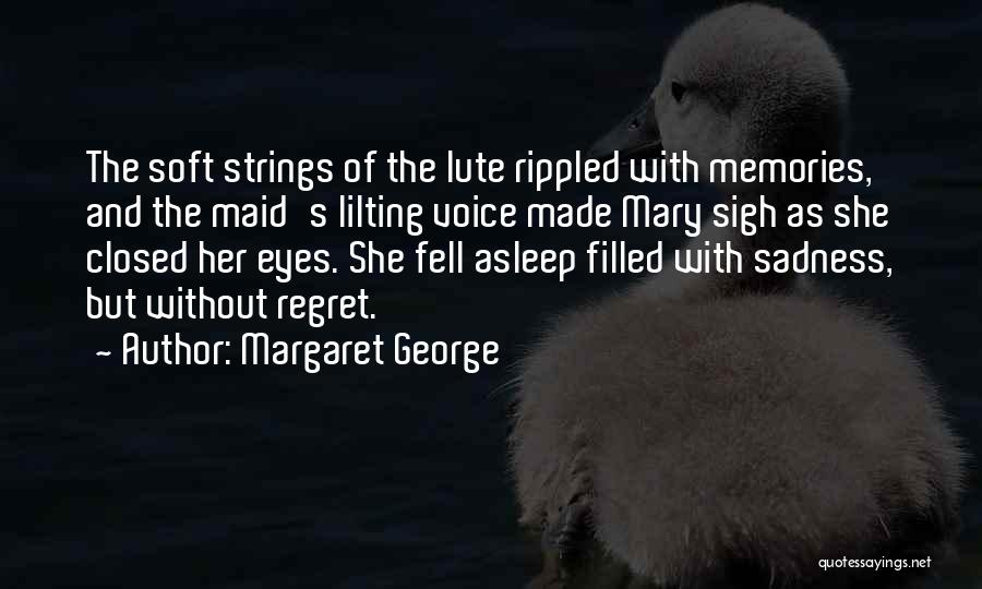 Filled With Sadness Quotes By Margaret George