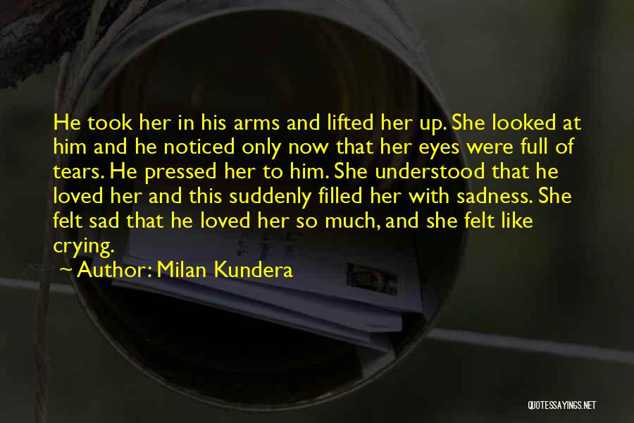 Filled With Sadness Quotes By Milan Kundera