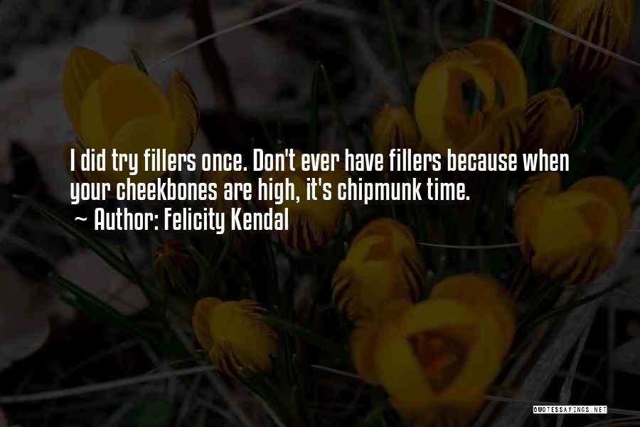 Fillers Quotes By Felicity Kendal