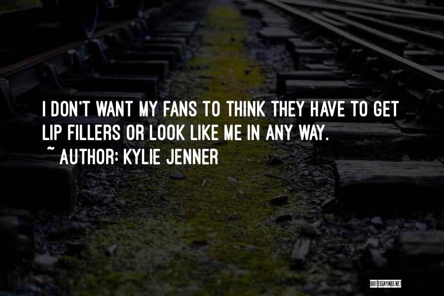 Fillers Quotes By Kylie Jenner