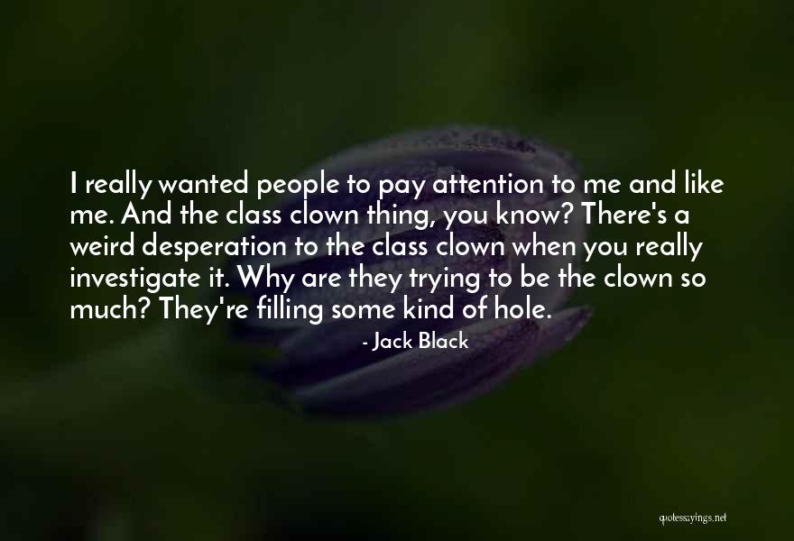 Filling A Hole Quotes By Jack Black Filling A Hole Quotes By Jack Black