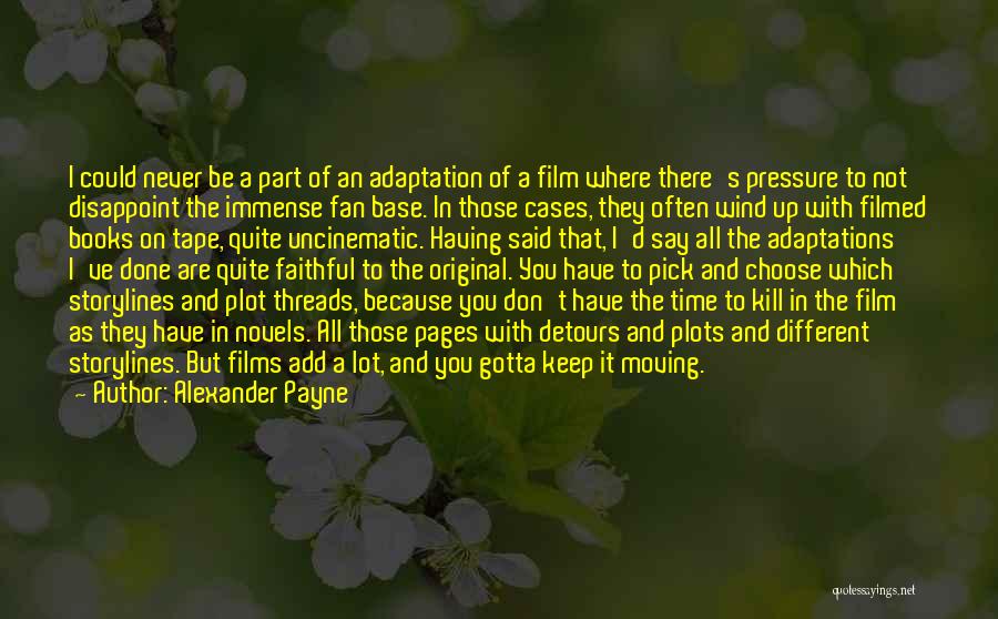 Film Adaptations Quotes By Alexander Payne Film Adaptations Quotes By Alexander Payne