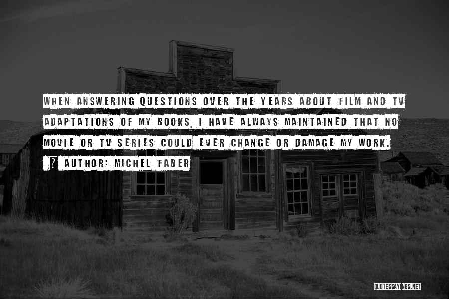 Film Adaptations Quotes By Michel Faber Film Adaptations Quotes By Michel Faber