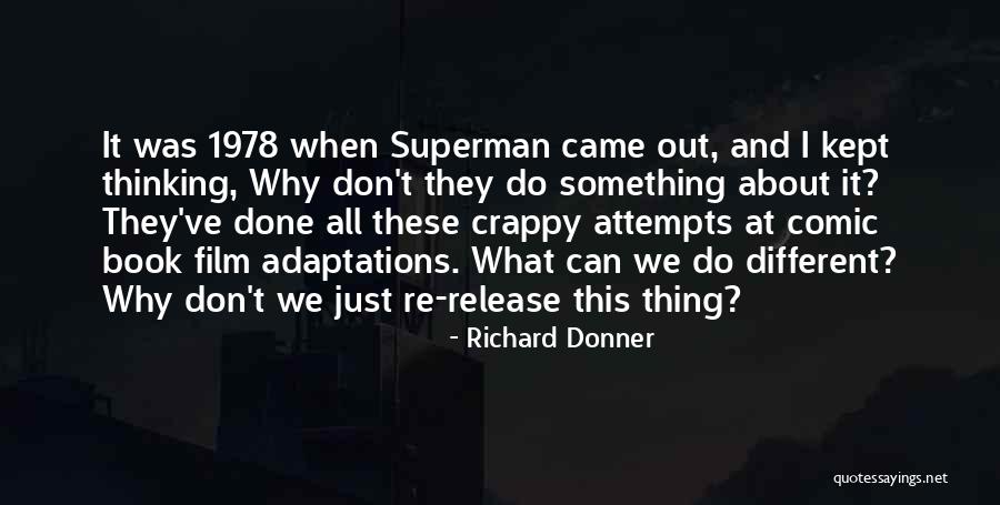 Film Adaptations Quotes By Richard Donner