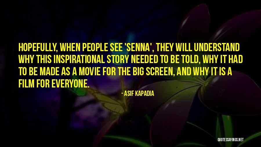 Film And Movie Quotes By Asif Kapadia Film And Movie Quotes By Asif Kapadia
